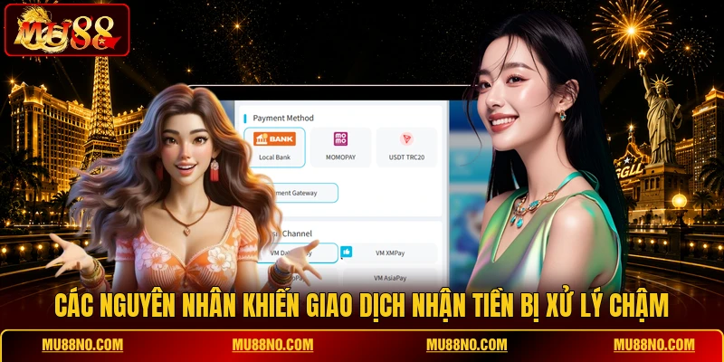 cac nguyen nhan khien giao dich nhan tien bi xu ly cham Các nguyên nhân khiến giao dịch nhận tiền bị xử lý chậm