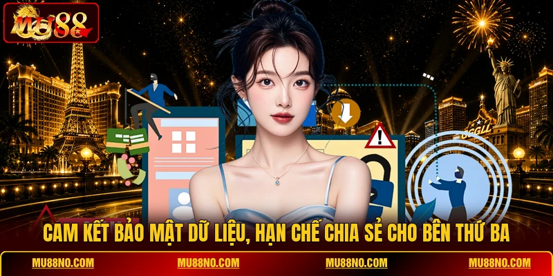 cam ket bao mat du lieu han che chia se cho ben thu ba Cam kết bảo mật dữ liệu, hạn chế chia sẻ cho bên thứ ba