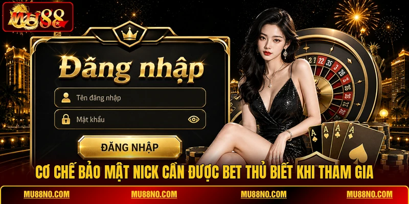 co che bao mat nick can duoc bet thu biet khi tham gia Cơ chế bảo mật nick cần được bet thủ biết khi tham gia