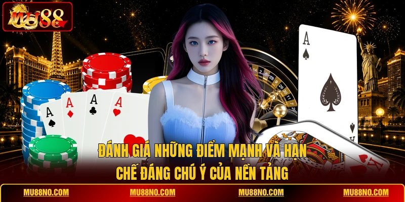 danh gia nhung diem manh va han che dang chu y cua nen tang Đánh giá những điểm mạnh và hạn chế đáng chú ý của nền tảng