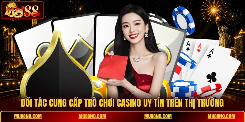 doi tac cung cap tro choi casino uy tin tren thi truong Đối tác cung cấp trò chơi casino uy tín trên thị trường
