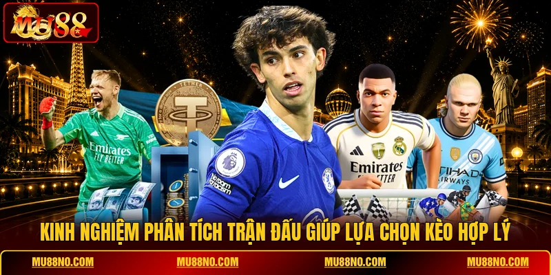 kinh nghiem phan tich tran dau giup lua chon keo hop ly Kinh nghiệm phân tích trận đấu giúp lựa chọn kèo hợp lý