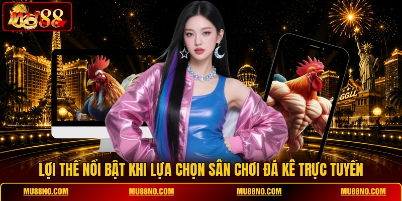 loi the noi bat khi lua chon san choi da ke truc tuyen Lợi thế nổi bật khi lựa chọn sân chơi đá kê trực tuyến