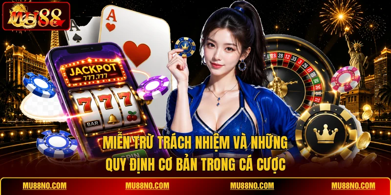 mien tru trach nhiem va nhung quy dinh co ban trong ca cuoc Miễn trừ trách nhiệm và những quy định cơ bản trong cá cược