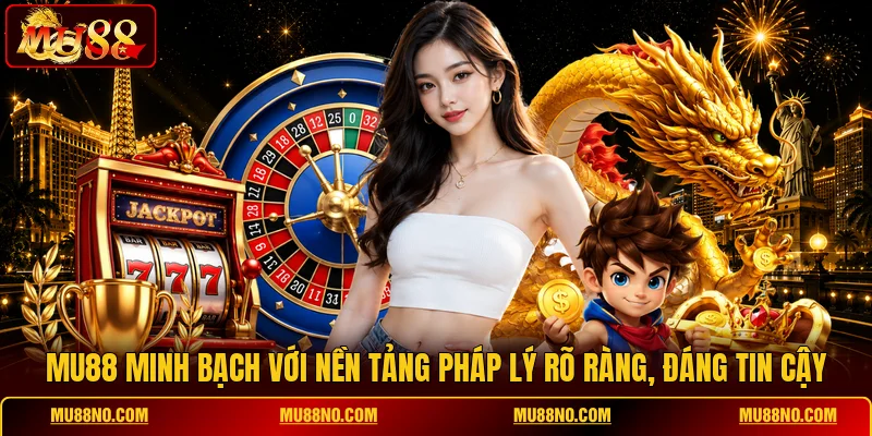 mu88 minh bach voi nen tang phap ly ro rang dang tin cay MU88 minh bạch với nền tảng pháp lý rõ ràng, đáng tin cậy