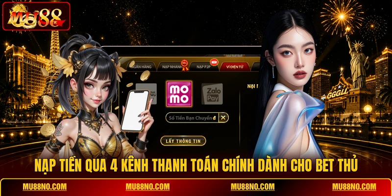 nap tien qua 4 kenh thanh toan chinh danh cho bet thu Nạp tiền qua 4 kênh thanh toán chính dành cho bet thủ