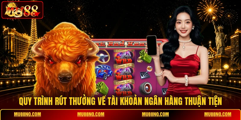 quy trinh rut thuong ve tai khoan ngan hang thuan tien Quy trình rút thưởng về tài khoản ngân hàng thuận tiện