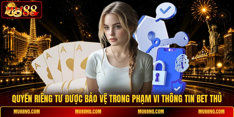 quyen rieng tu duoc bao ve trong pham vi thong tin bet thu Quyền riêng tư được bảo vệ trong phạm vi thông tin bet thủ