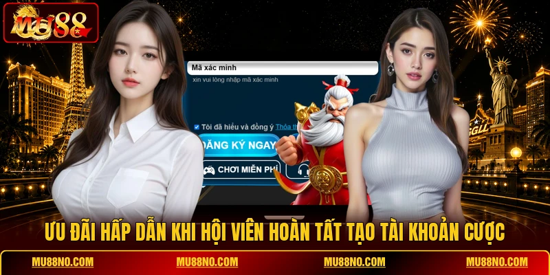uu dai hap dan khi hoi vien hoan tat tao tai khoan cuoc Ưu đãi hấp dẫn khi hội viên hoàn tất tạo tài khoản cược