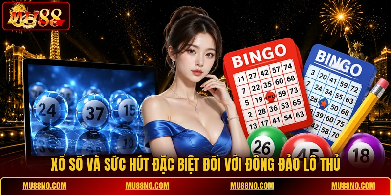 xo so va suc hut dac biet doi voi dong dao lo thu Xổ số và sức hút đặc biệt đối với đông đảo lô thủ